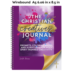 The Christian Creative's Journal: Prompts, Coloring Pages, and Scriptures for Holy Spirit-Inspired Creativity (Wire bound)
