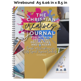 The Christian Creatives Journal © for Interior Designers, Decorators, and Stagers: Prompts and Scriptures for Holy Spirit-Inspired Creativity (Inspirational Wire Bound Journal Gift for Christian Arts Creators) (Wire bound)