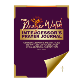 The Prayer Watch Intercessor's Journal: Guided Scripture Meditations to Watch for Your Loved Ones, Leaders, and Nation