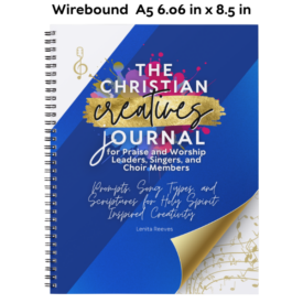 The Christian Creatives Journal for Praise and Worship Leaders, Singers, and Choir Members Prompts, Songs, and Scriptures for Holy Spirit-Inspired Creativity (Inspirational Wire bound Journal Gift for Christian Arts Creators) (Wire bound)