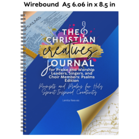 The Christian Creatives Journal for Praise and Worship Leaders, Singers, and Choir Members: Psalms Edition: Prompts and Psalms for Holy Spirit-Inspired Creativity: (Inspirational Coil-Bound Journal for Christian Arts Creators) (Wire bound)